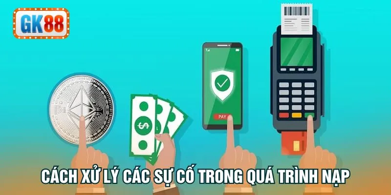 Cách xử lý các sự cố trong quá trình nạp