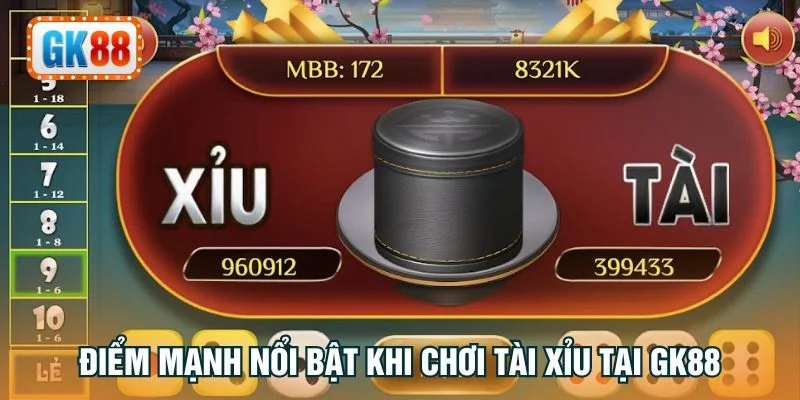 Điểm mạnh nổi bật khi chơi tài xỉu tại GK88