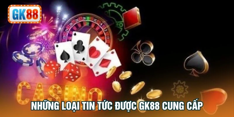 Những loại tin tức được GK88 cung cấp