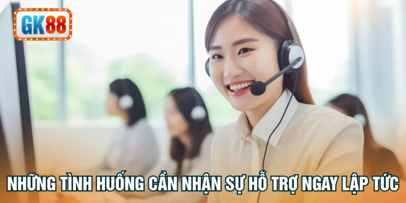 Những tình huống cần nhận sự hỗ trợ ngay lập tức