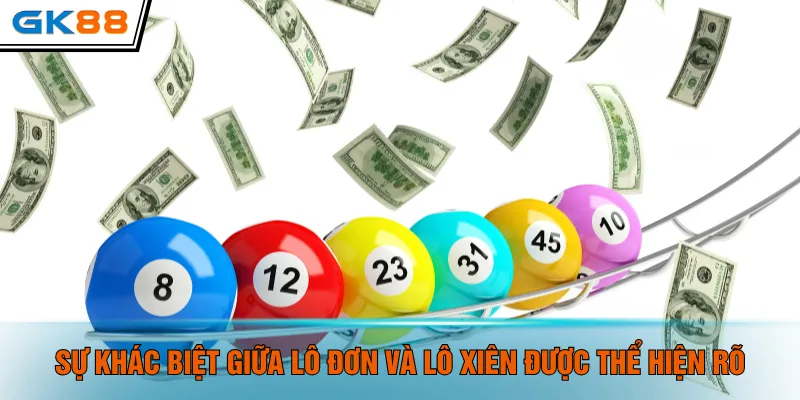 Sự khác biệt giữa lô đơn và lô xiên được thể hiện rõ